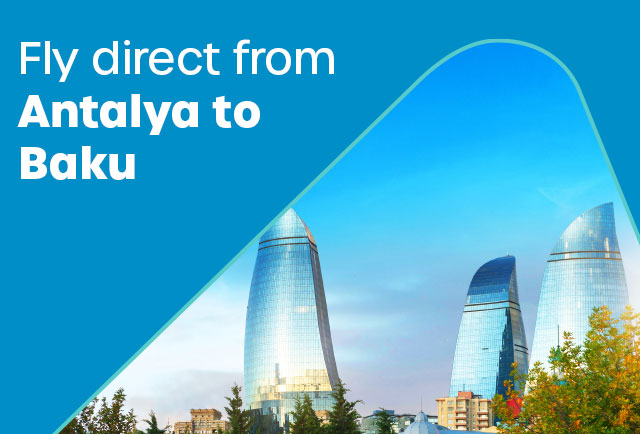 Fly Direct From Antalya to Baku!