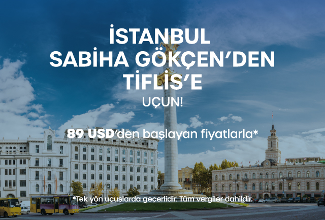 İstanbul Sabiha Gökçen’den Tiflis’e Uçmanın Tam Zamanı!