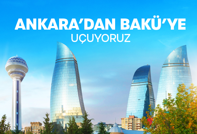 Ankara'dan Bakü'ye Uçuyoruz