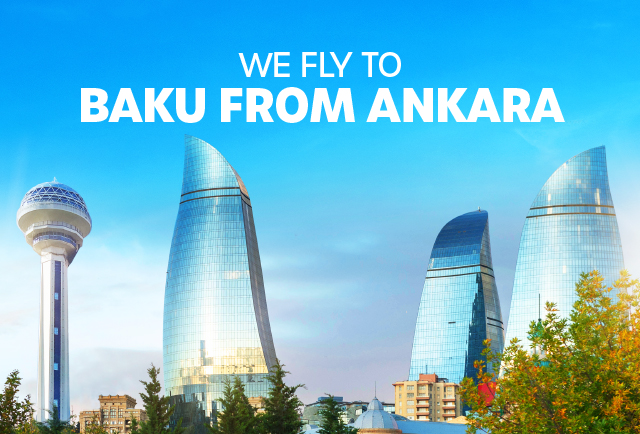 We fly to Baku from Ankara