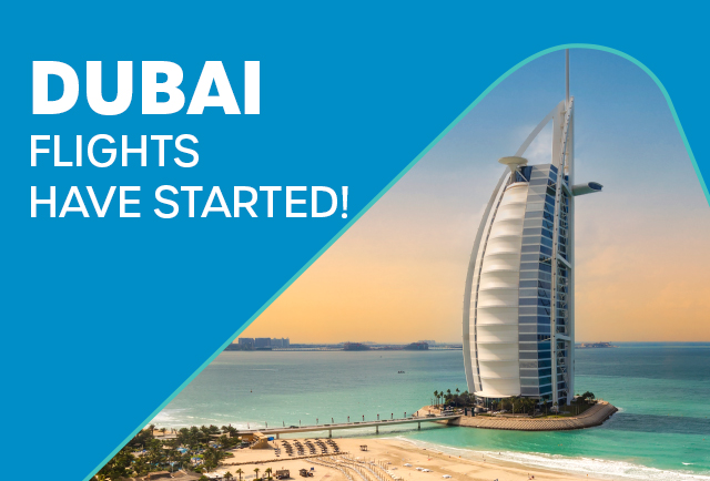 Our Dubai Flights Have Started Again!