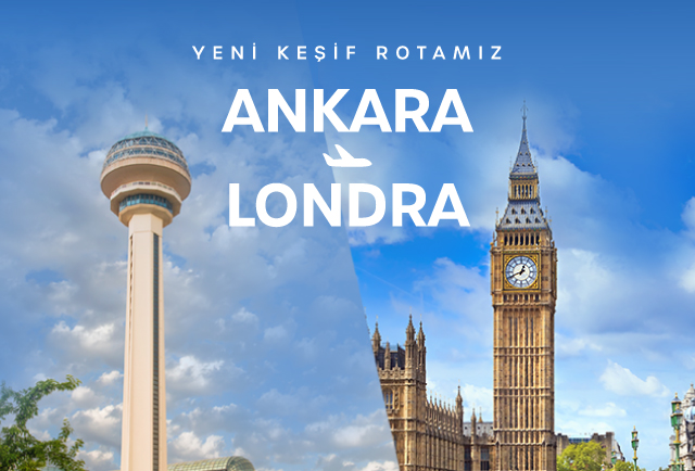 Ankara - Londra direkt uçuşlarımız başladı!