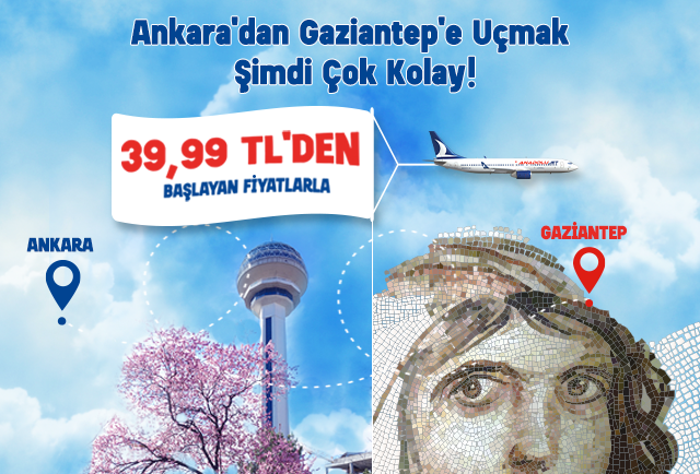 Ankara’dan Gaziantep’e uçmak şimdi çok kolay!