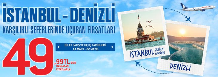İstanbul – Denizli Karşılıklı Seferlerinde Uçuran Fırsatlar! 