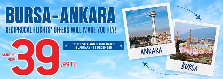 Bursa - Ankara Reciprocal Flights’ Offers Will Make You Fly!