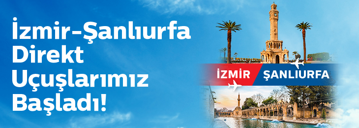 İzmir – Şanlıurfa direkt uçuşlarımız başladı!