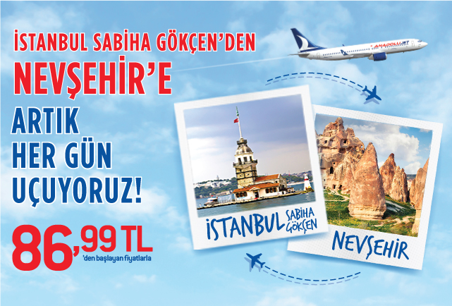 İstanbul Sabiha Gökçen – Nevşehir karşılıklı seferlerinde uçuran fırsatlar!