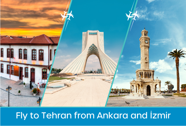 Our New Routes: Ankara-Tehran & İzmir-Tehran!